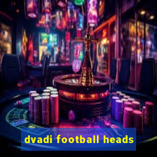 dvadi football heads